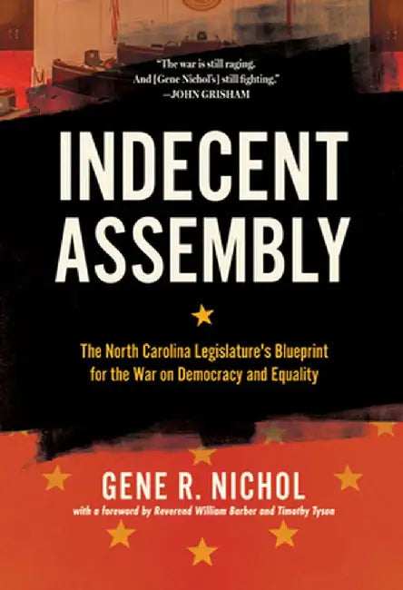 Indecent Assembly: The North Carolina Legislature's War on Democracy and Equality