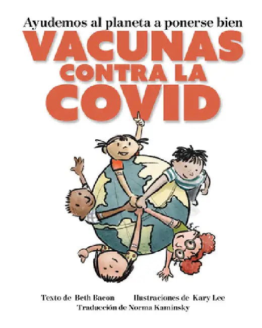 Ayudemos al Planeta a Ponerse Bien: Vacunas contra la COVID by Bacon, Beth