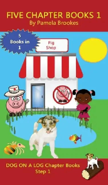 Five Chapter Books 1: Sound-Out Phonics Books Help Developing Readers, including Students with Dyslexia, Learn to Read (Step 1 in a Systemat by Pamela Brookes