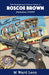 The Strange and Curious Cases of Roscoe Brown by M. Ward Leon