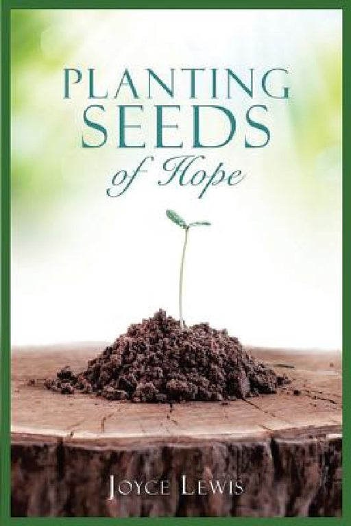 Planting Seeds of Hope by Joyce Lewis