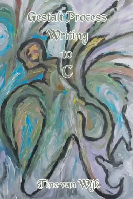 Gestalt Process Writing to C by Tine Van Wijk