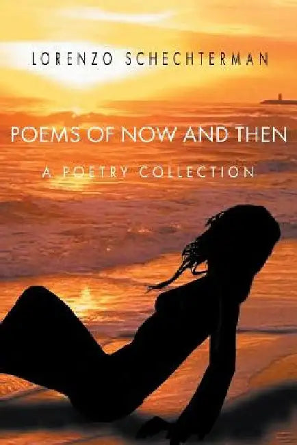 Poems of Now and Then: A Poetry Collection by Lorenzo Schechterman