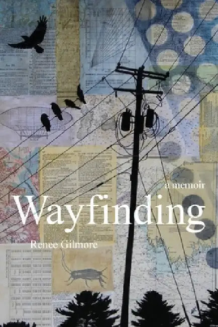 Wayfinding: A Memoir by Gilmore, Renee