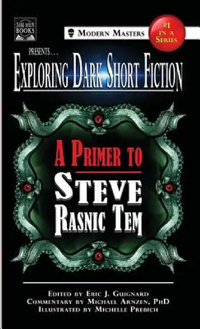 Exploring Dark Short Fiction #1: A Primer to Steve Rasnic Tem by Eric J. Guignard