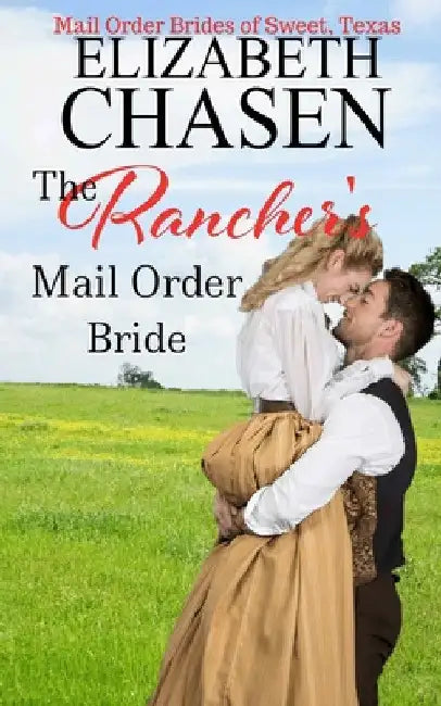 The Rancher's Mail-Order Bride by Elizabeth Chasen