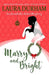 Marry and Bright: A Holiday Novella by Laura Durham