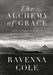 The Alchemy of Grace: Devotional Sonnets after Vittoria Colonna by Ravenna Cole