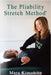 The Pliability Stretch Method by Mara Kimowitz