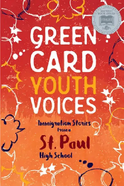 Immigration Stories from a St. Paul High School: Green Card Youth Voices by Tea Rozman Clark