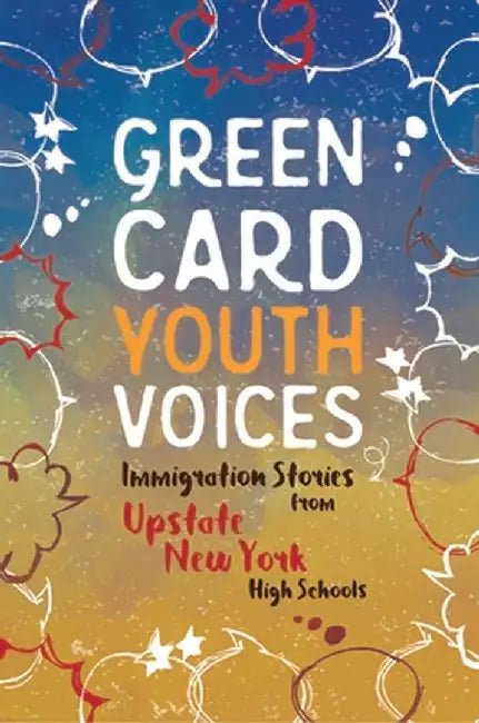 Immigration Stories from Upstate New York High Schools: Green Card Voices