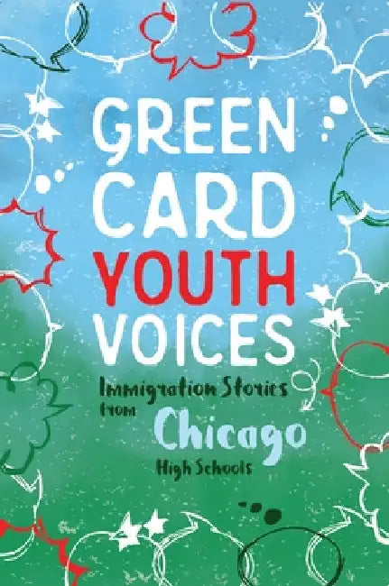 Immigration Stories from Chicago High Schools: Green Card Youth Voices by Rozman, Tea