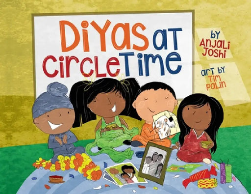 Diyas at Circle Time: A Celebration of South Asian Festivals Around Diwali Time by Anjali Joshi, Tim Palin