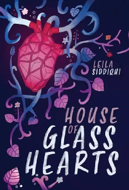 House of Glass Hearts by Leila Siddiqui