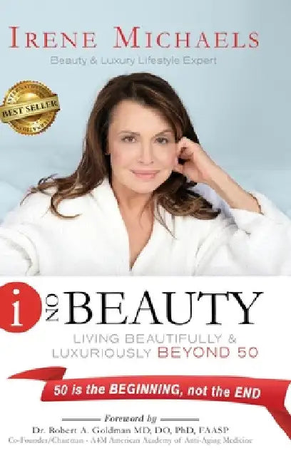 I On Beauty: Living Beautifully and Luxuriously Beyond 50 by Irene Michaels