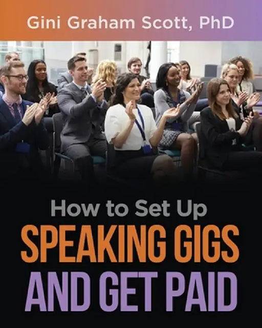 How to Set Up Speaking Gigs and Get Paid by Gini Graham Scott