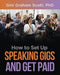 How to Set Up Speaking Gigs and Get Paid by Gini Graham Scott