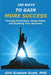 100 Ways to Gain More Success: Through Promotion, Using Videos, and Building Your Business by Gini Graham Scott
