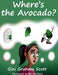 Where's the Avocado? by Gini Graham Scott