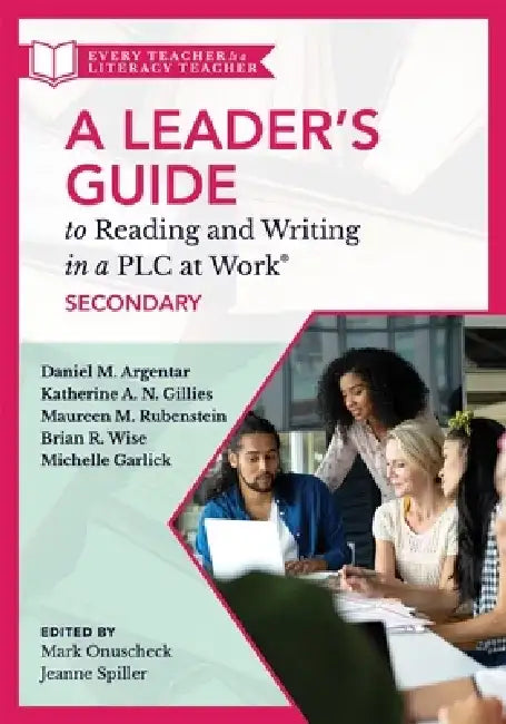 Leader's Guide to Reading and Writing in a PLC at Work(r), Secondary: (Establish Effective Reading and Writing Strategies for Students at the High Sch by Mark Onuscheck