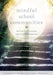 Mindful School Communities: The Five CS of Nurturing Heart Centered Learning(tm) (a Heart-Centered Approach to Meeting Students' Social-Emotional by Christine Mason