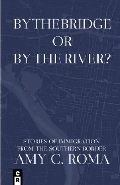 By The Bridge Or By The River? by Amy Roma