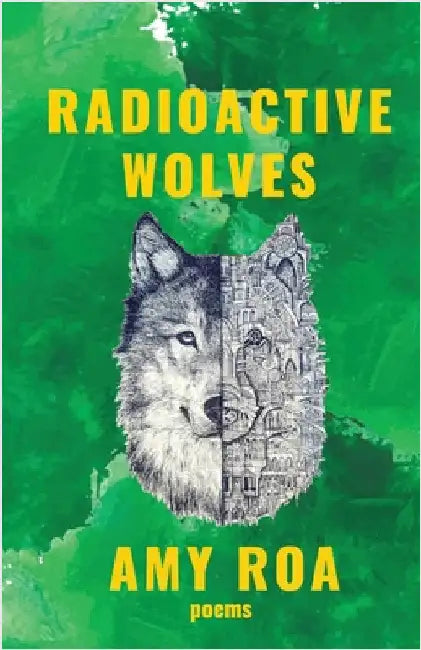 Radioactive Wolves by Roa, Amy