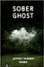 Sober Ghost by Skinner, Jeffrey