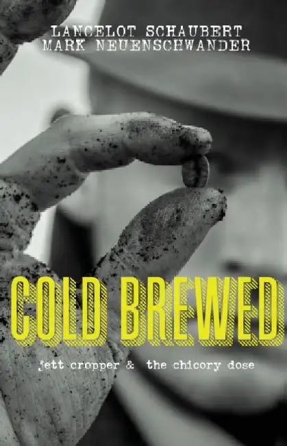 Cold Brewed: Jett Cropper and the Chicory Dose by Lancelot Schaubert