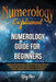 Numerology Explained: Numerology Guide for Beginners by Riley Star