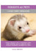 Ferrets as Pets: A Handy Ferret Owner Guide by Lolly Brown