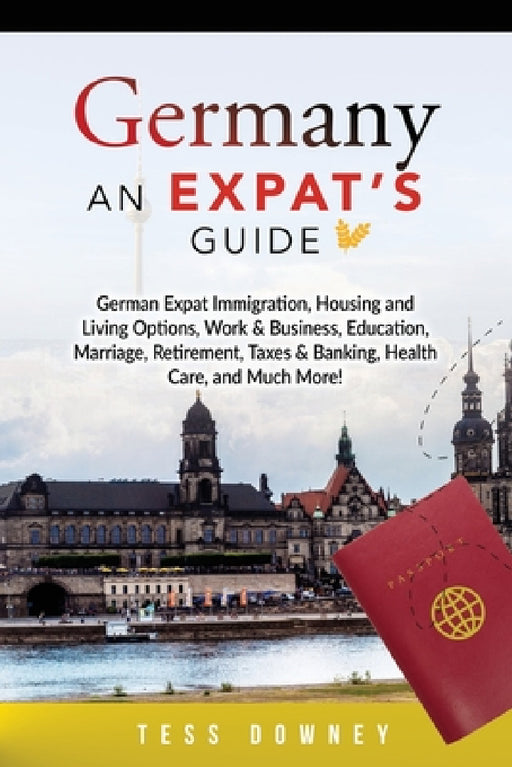 Germany: An Expat's Guide by Tess Downey