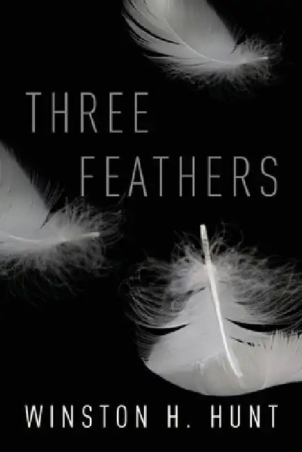 Three Feathers by Winston H. Hunt