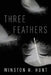 Three Feathers by Winston H. Hunt