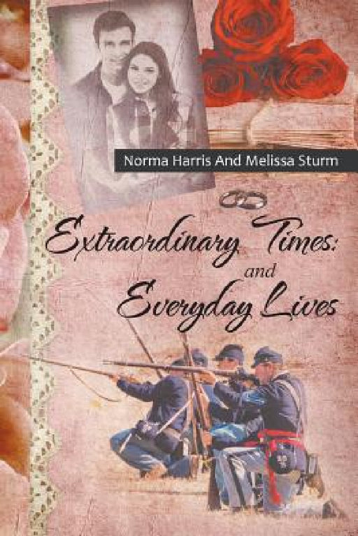 Extraordinary Times and Everyday Lives by Norma Harris, Melissa Sturm