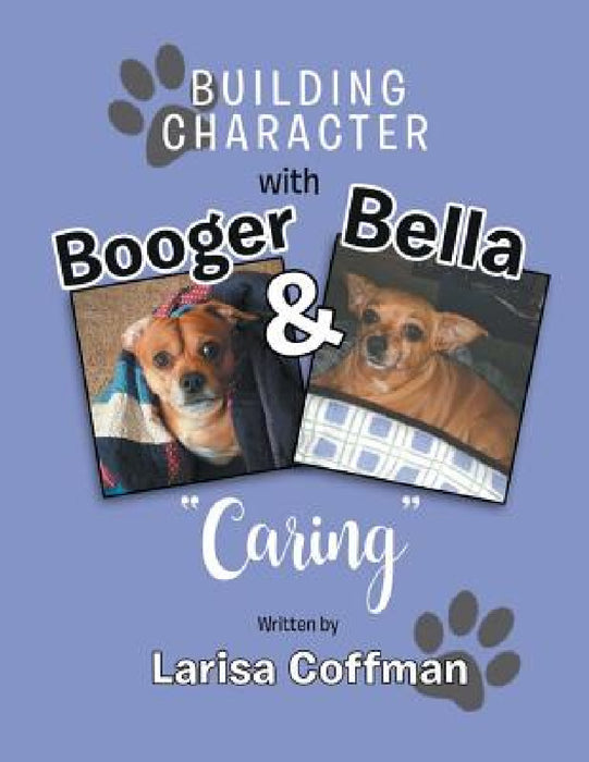 Building Character with Booger and Bella: Caring by Larisa Coffman