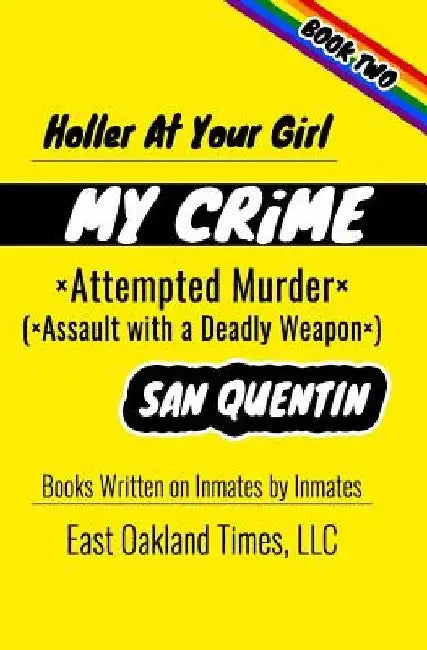 Holler at Your Girl: My Crime - Attempted Murder by Tio MacDonald