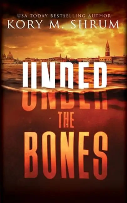 Under the Bones: A Lou Thorne Thriller by Kory M. Shrum
