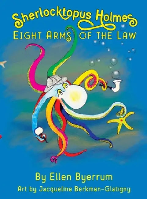 Sherlocktopus Holmes: Eight Arms of the Law by Ellen Byerrum