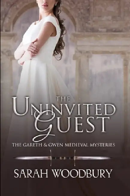 The Uninvited Guest by Sarah Woodbury