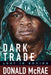 Dark Trade: Lost in Boxing by Donald McRae