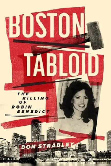 Boston Tabloid: The Killing of Robin Benedict (Combat Zone Trilogy: Book 1) by Don Stradley