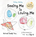 Seeing Me Is Loving Me by Michael Hsu, Zen Hsu