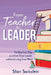 From Teacher to Leader: Finding Your Way as a First-Time Leader-Without Losing Your Mind by Starr Sackstein