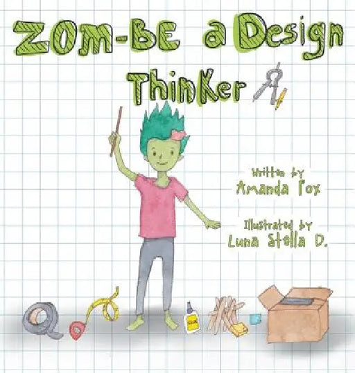 Zom-Be a Design Thinker! by Amanda Fox