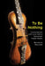 To Be Nothing: Conversations with Knut Hamre, Hardanger Fiddle Master by Benedicte Maurseth