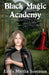 Black Magic Academy by Emily Martha Sorensen
