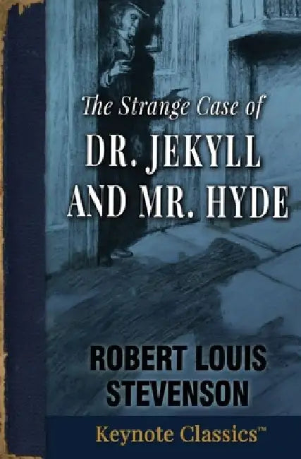 The Strange Case of Dr. Jekyll and Mr. Hyde (Annotated Keynote Classics) by Robert Louis Stevenson