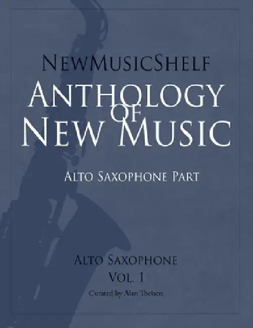 NewMusicShelf Anthology of New Music: Alto Saxophone, Vol. 1 (Alto Saxophone Part) by Dennis Tobenski