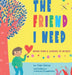The Friend I Need: Being Kind & Caring To Myself by Garcia, Gabi